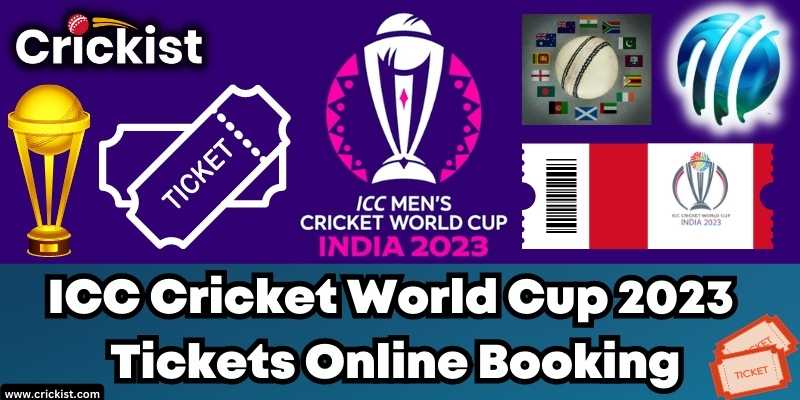ICC Cricket World Cup 2023 Tickets Online Booking – ODI CWC Tickets Guide