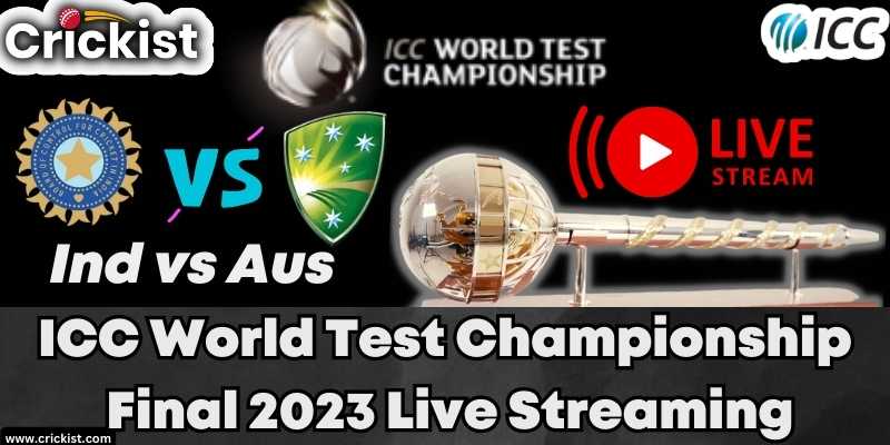 ICC World Test Championship Final 2023 Live Streaming