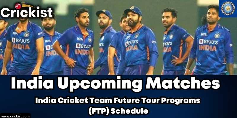 India Upcoming Matches 2023 - India Cricket Team Future Tour Programs (FTP) Schedule