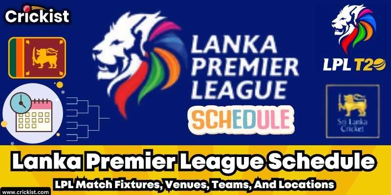 Lanka Premier League 2023 Schedule - LPL Match Fixtures, Venues, Teams, And Locations