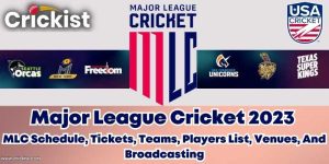 Major League Cricket 2023 - MLC Schedule, Tickets, Teams, Players List, Venues, And Broadcasting