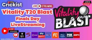 Vitality T20 Blast Finals Day Live Streaming - Best Ways to Watch Vitality t20 Blast Finals Day