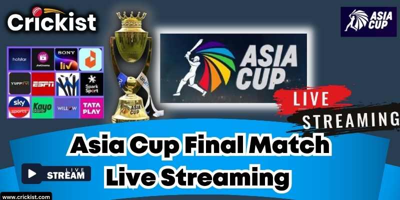 Asia Cup 2023 Final Live Streaming - Watch Asia Cup Final Match Online for free