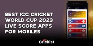Best-ICC-Cricket--World-Cup-2023-Live-Score-Apps--for-Mobiles