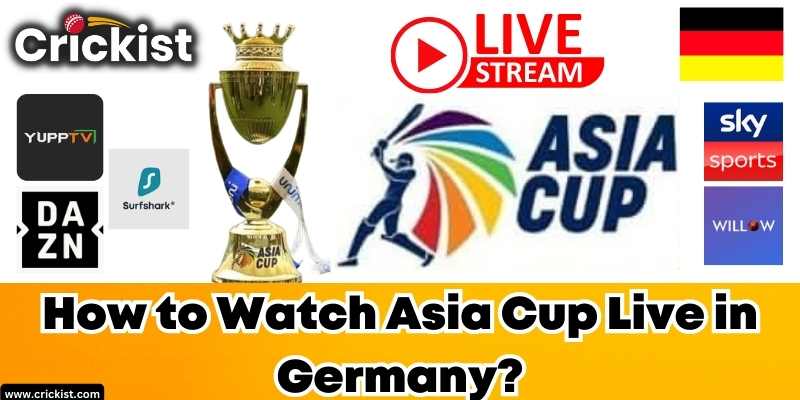 How to Watch Asia Cup 2023 Live in Germany Online For Free?