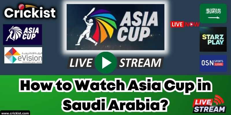 Where to Watch Asia Cup 2023 in Saudi Arabia? Best Channels and Apps to Watch Asia Cup in Saudi Arabia