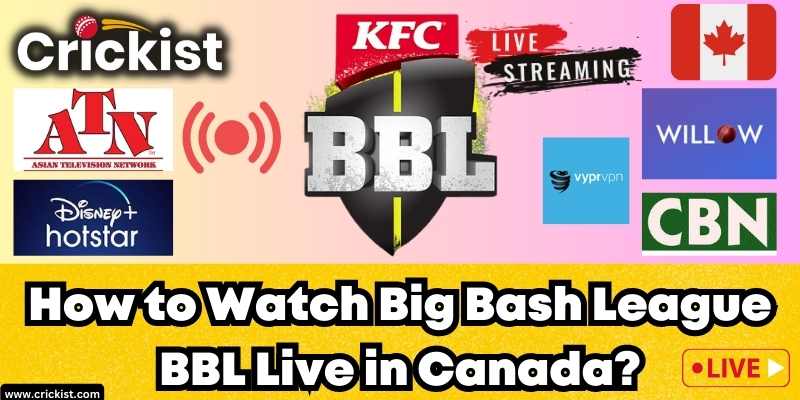 Where Can Watch Big Bash League BBL 2023 Live in Canada Online for Free?