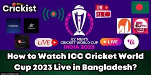 How to Watch ICC Cricket World Cup 2023 Live in Bangladesh online for free?