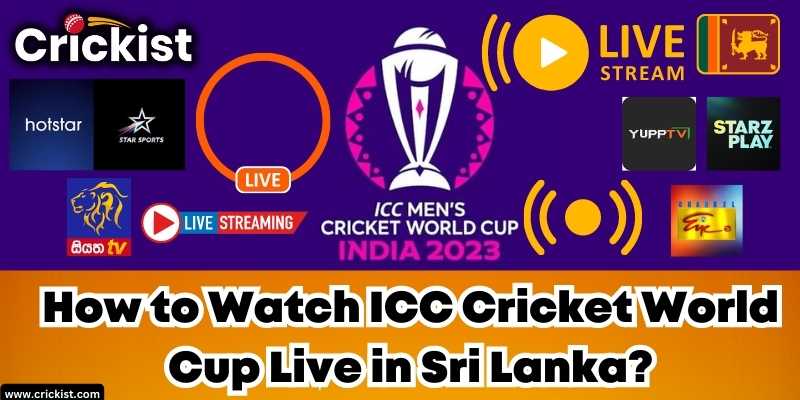 How to Watch ICC Cricket World Cup 2023 Live in Sri Lanka Online for free