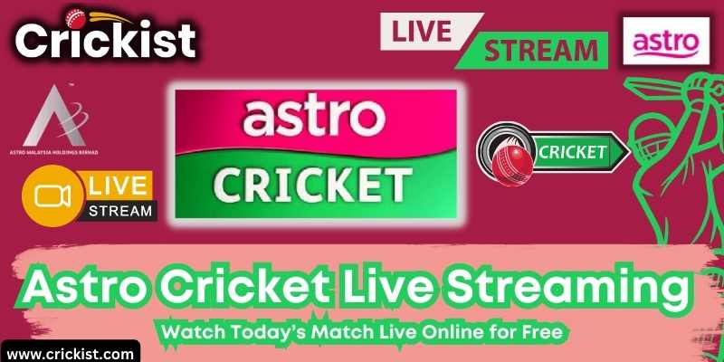 Astro Cricket Live Streaming - Watch Today’s Cricket Match Live Online for Free HD