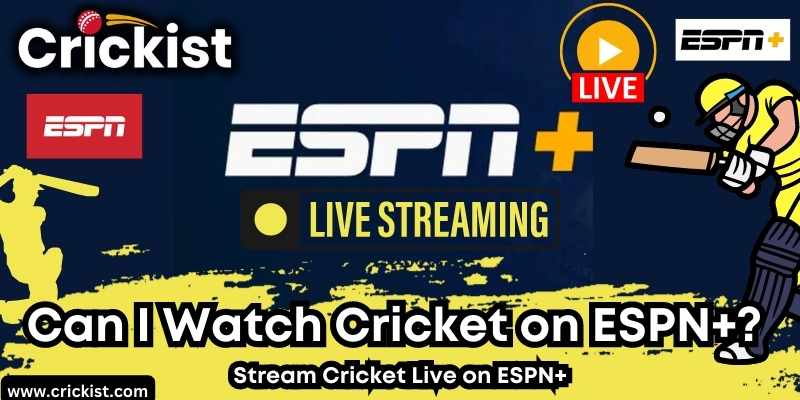 Can I Watch Cricket on ESPN+? Watch Stream Cricket Live on ESPN+