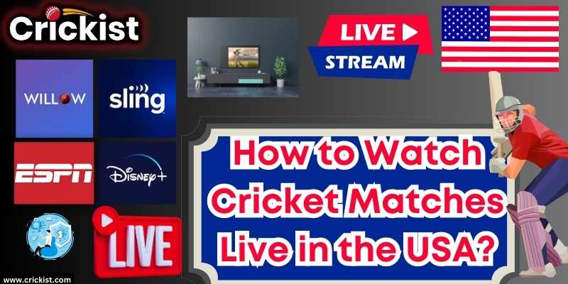 Where to Watch Cricket Matches Live in the USA in 2023?
