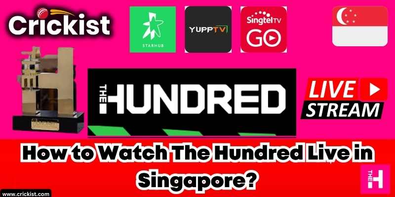 Where to Watch The Hundred 2023 Live in Singapore onlin for free