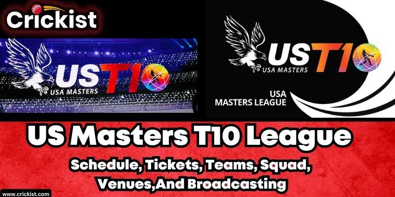 US Masters T10 League 2023 Schedule, Tickets, Teams, Squad, Venues, And Broadcasting