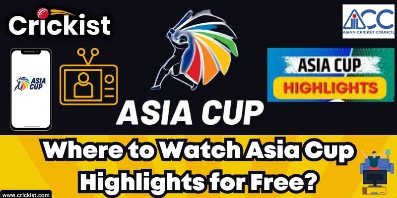 How to Watch Asia Cup 2023 Highlights for Free online