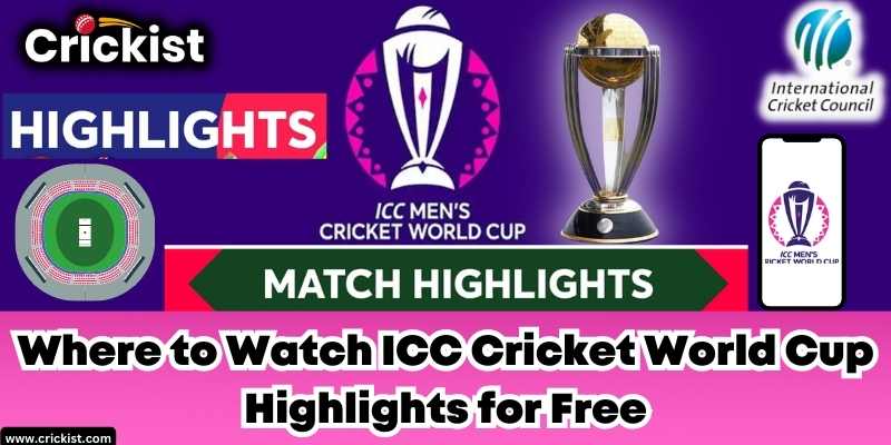 How to Watch ICC Cricket World Cup 2023 Highlights for Free(Mobile/PC)