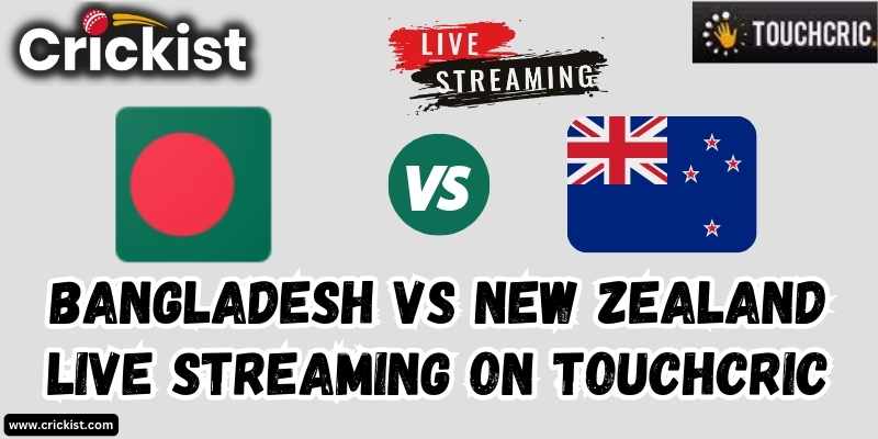 Ban vs Nz Live match online on Touchcric