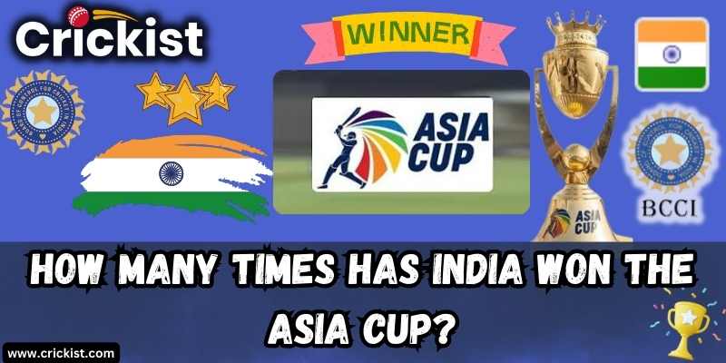 How Many Times Has India Won the Asia Cup? Asia Cup Winners List