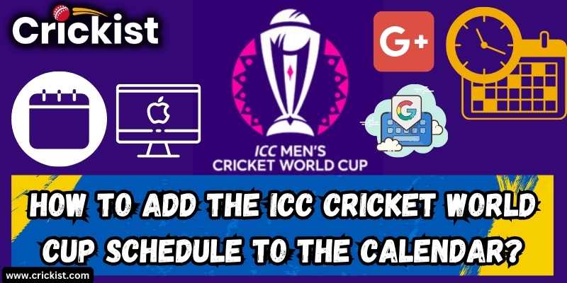 How to Add the ICC Cricket World Cup 2023 Schedule to the Calendar?