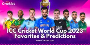 ICC Cricket World Cup 2023 Favorites & Predictions