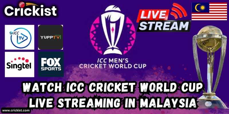 Watch ICC Cricket World Cup 2023 Live Streaming in Malaysia ONLINE For Free