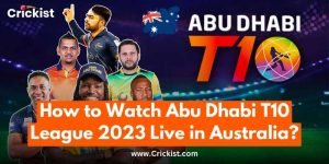 How to Watch Abu Dhabi T10 League 2023 Live in Australia