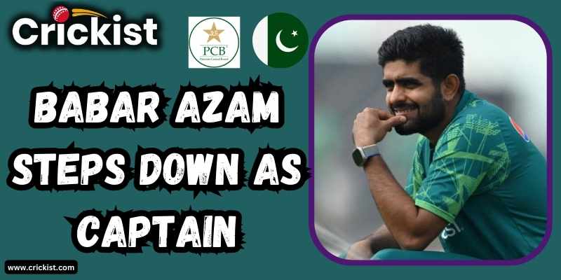 Babar Azam Resigns from Captaincy
