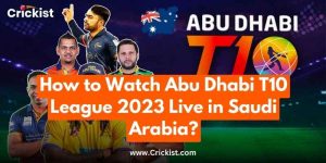 How to Watch Abu Dhabi T10 League 2023 Live in Saudi Arabia?