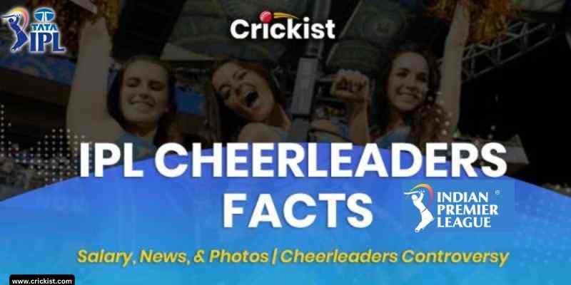 IPL Cheerleaders Facts, Salary and All Details
