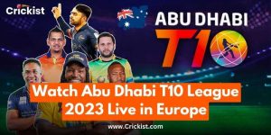 Watch Abu Dhabi T10 League 2023 Live in Europe