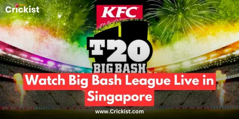 Watch Big Bash League Live in Singapore