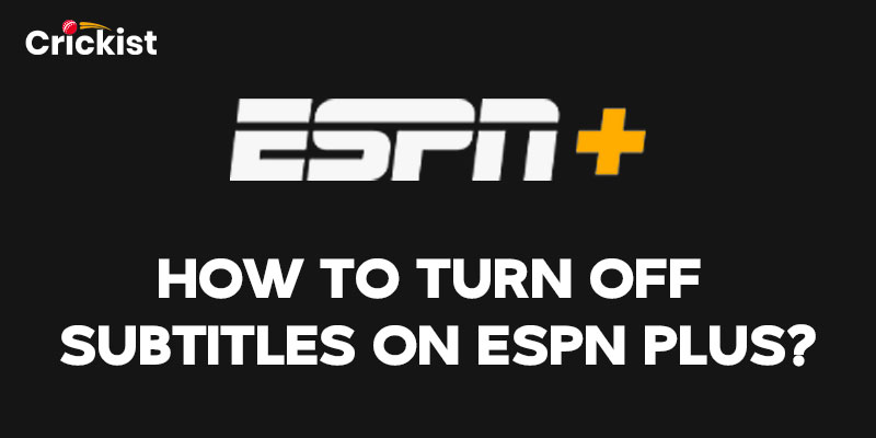 How to Turn off Subtitles on ESPN Plus?