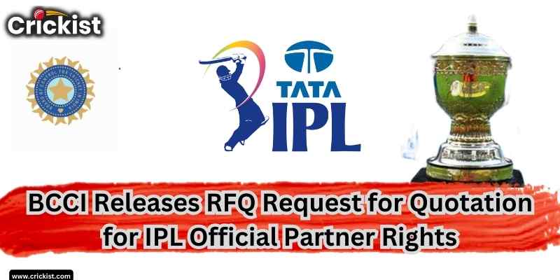 BCCI asks for RFQ Request for Quotation for IPL Official Partner and media Rights