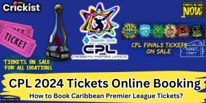How to Book CPL 2024 Tickets? Online & Physical, Ticket Prices