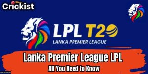 LPL Lanka Premier League, teams, players , tickets and everything
